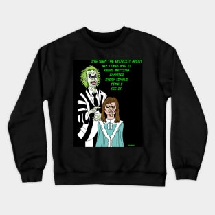 Beetlejuice has seen the Exorcist Crewneck Sweatshirt